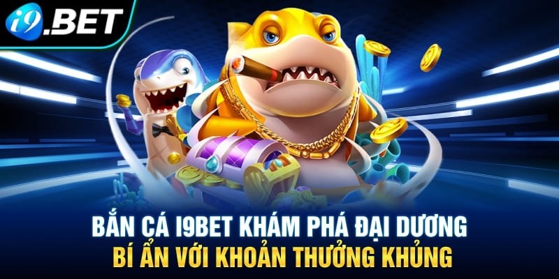 Mãn nhãn với đồ họa đặc sắc của game bắn cá tại I9BET